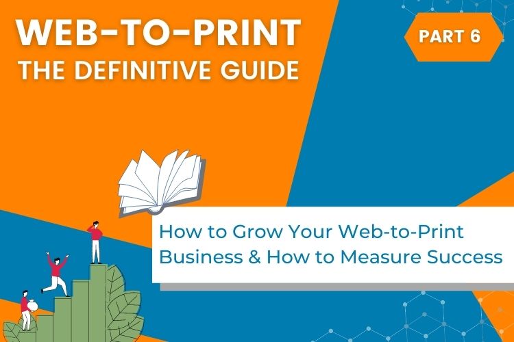 Grow Your Web to Print Business