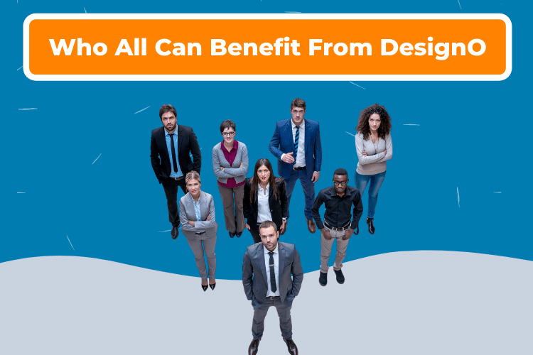 Who All Can Benefit From DesignO