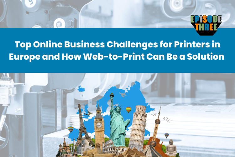 web to print challenges in europe