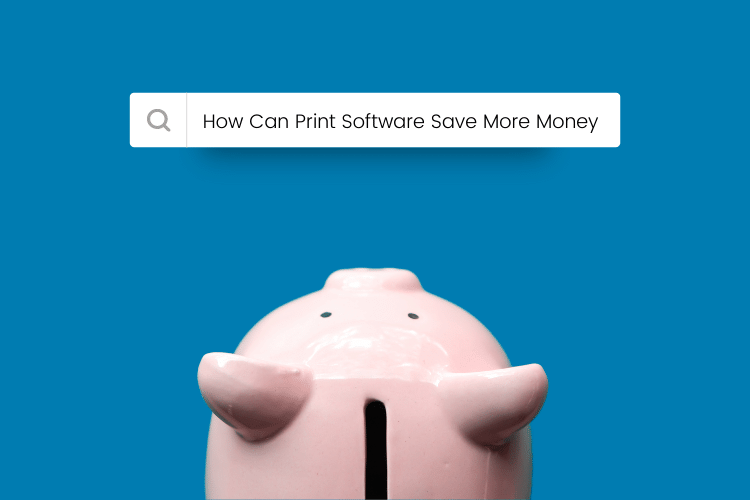 how-can-print-software-save-money