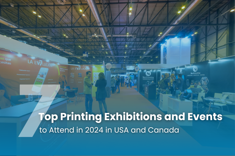 7 Top Printing Exhibitions and Events to Attend in 2024 in USA and Canada
