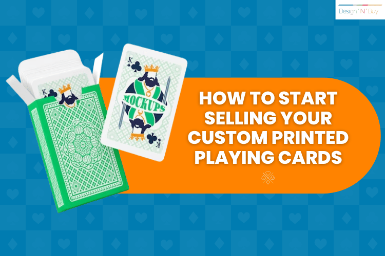 How To Start Selling Your Custom Printed Playing Cards