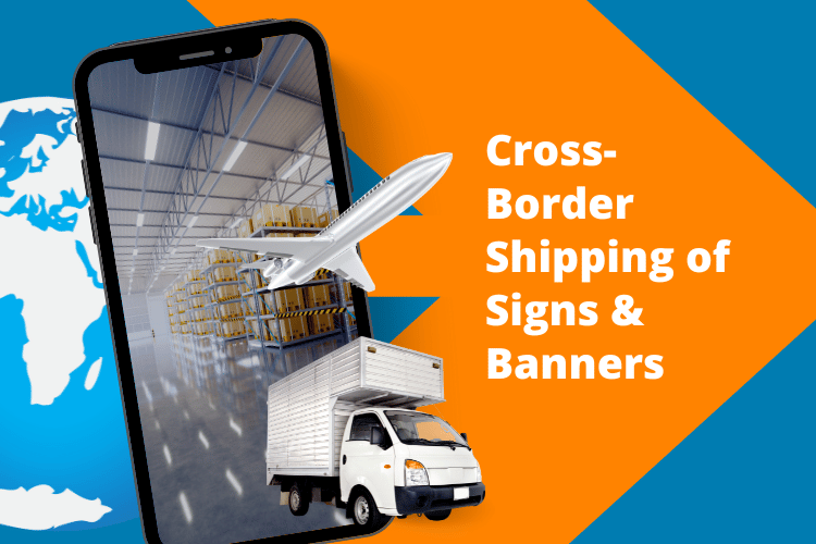 cross border shipping of signs and banners
