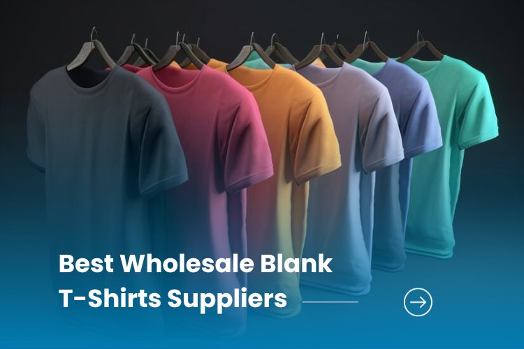 Best Wholesale Blank T-Shirts Suppliers