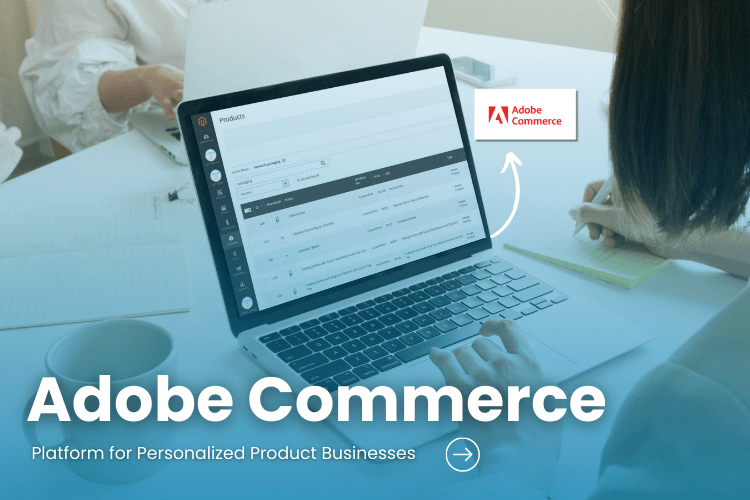 Adobe Commerce for custom printing businessess